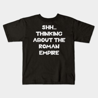 Thinking about the Roman Empire - Ancient History Kids T-Shirt